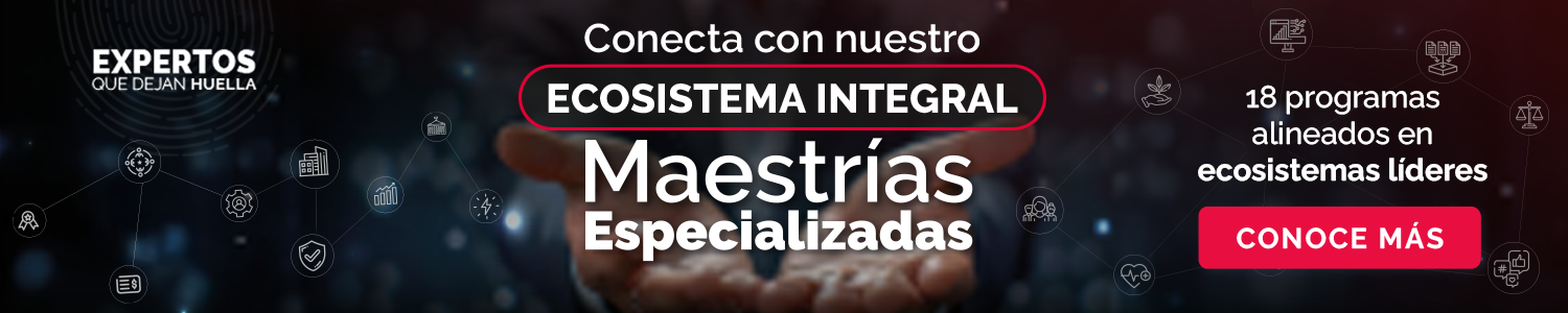 Banner de Maestrías Especializadas, Expertos que dejan huella